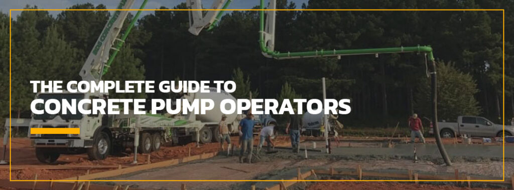 The Complete Guide to Concrete Pump Operators
