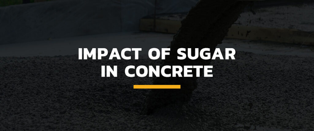 Impact of Sugar in Concrete