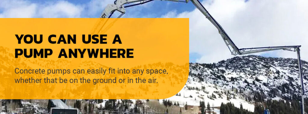 a DY concrete pump can be used anywhere because they easily fit into any space