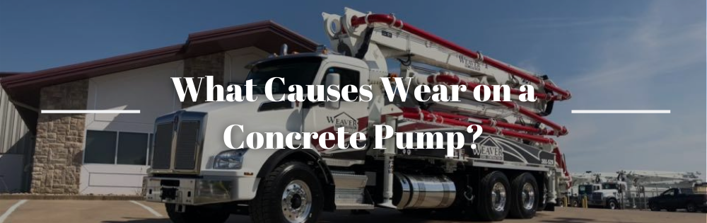 What Causes Wear on a Concrete Pump_